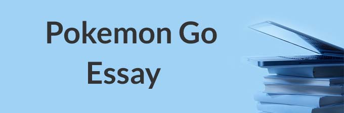 order best critical analysis essay on pokemon go