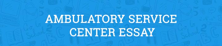 ambulatory service centers essay