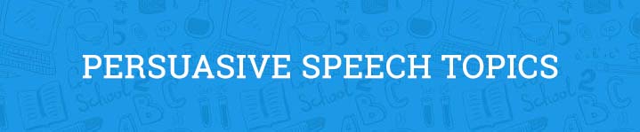 persuasive speech topics 2016