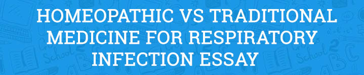homeopathic vs traditional medicine for respiratory infection essay