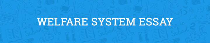 Essay welfare system Essay welfare system picture