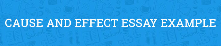 cause and effect essay example