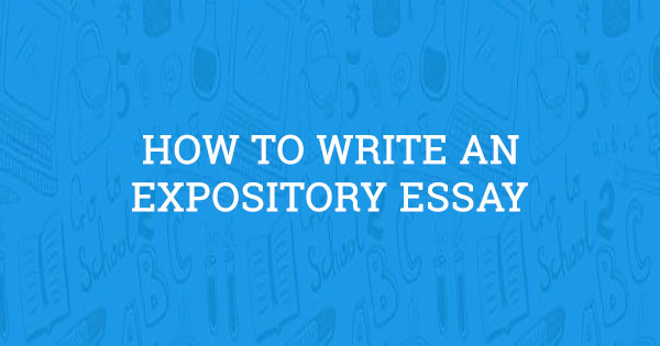 How to Write an Expository Essay (Professor Approved)