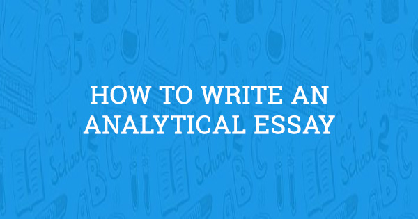 How To Write An Analytical Essay An A To Z Guide Edition Exemplification Essay Thesis also Narrative Essay Sample Papers High School English Essay Topics