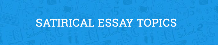 saitirical essay topics