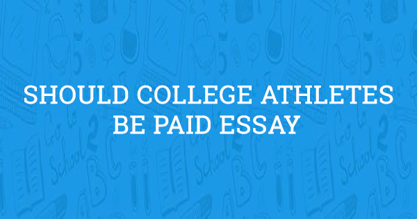 should college athletes get paid essay