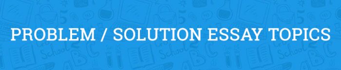 problem and solution essay topics 2022