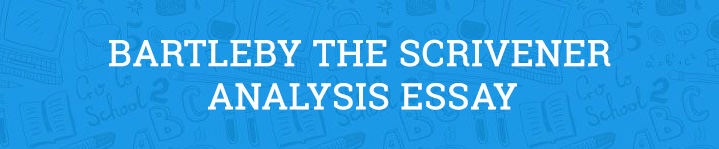 bartleby the scrivener analysis essay