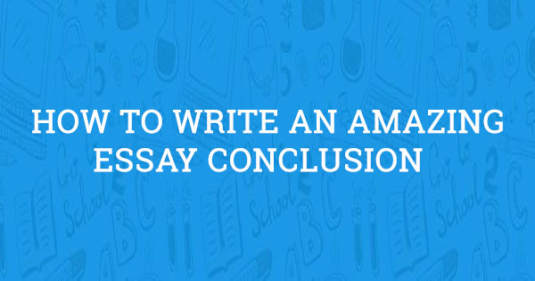 what should the conclusion of an essay include