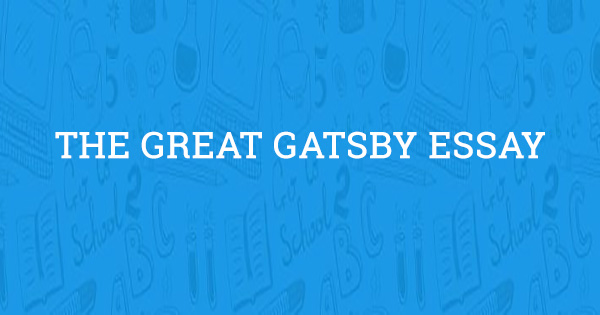 the great gatsby literary analysis essay