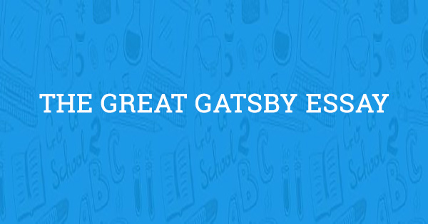 Реферат: Great Gatsby Essay Research Paper The Great 2