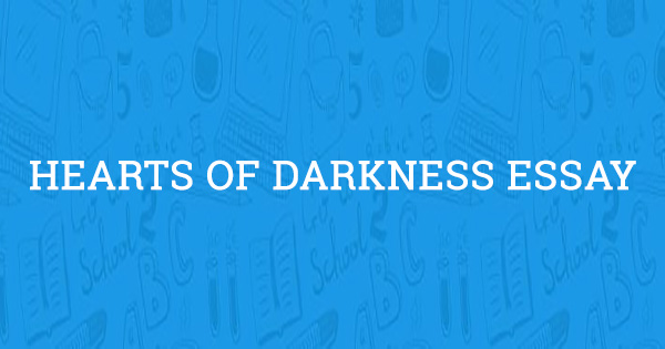 Реферат: The Heart Of Darkness Essay Research Paper