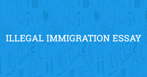 Illegal immigrant essay